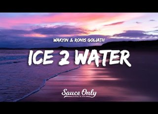  Wakyin Ronis Goliath Ice 2 Water Lyrics