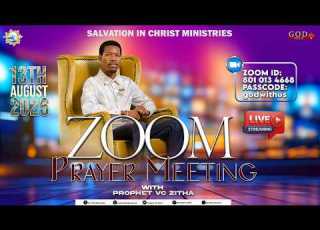  ZOOM PRAYER MEETING WITH PROPHET VC ZITHA 13 AUGUST 2026