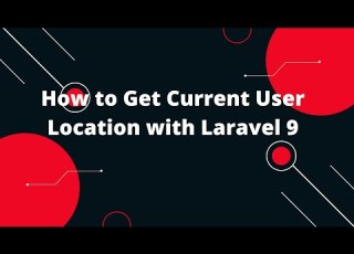 How To Get Current User Location With Laravel 9