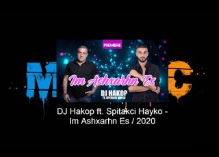  DJ Hakop Ft Spitakci Hayko Im Ashxarhn Es 2020