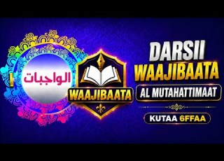 Waajibaata Darsii 6ffaa