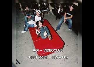  Roi Videoclub Best Part Looped