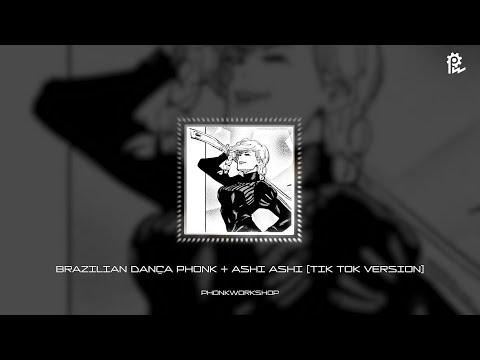 BRAZILIAN DANÇA PHONK ASHI ASHI TIK TOK VERSION