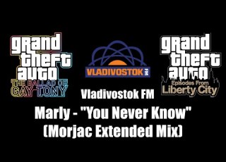 GTA TBoGT GTA EFLC Vladivostok FM Marly You Never Know Morjac Extended Mix