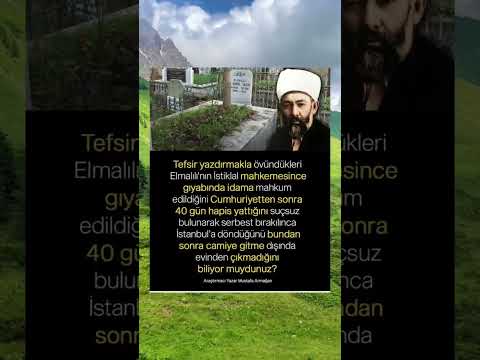 Tefsir Yazdırmakla övündükleri Elmalılı Nın Istiklal Mahkemesince Gıyabında Idama Mahkum