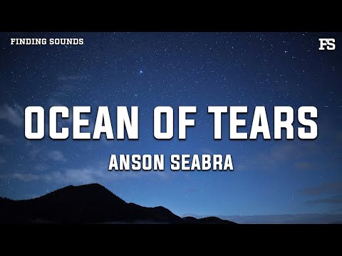 Anson Seabra Ocean Of Tears Lyrics