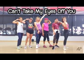 Can T Take My Eyes Off You Boys Town Gang Zumba Dance Workout Dance With Ann Ann Piraya