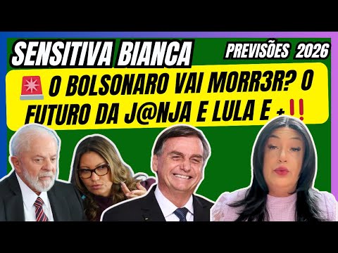 SENSITIVA BIANCA PREVISÕES BOLSONARO VAI MORR3R LULA E JANJA ELEIÇÕES 2026 E Previsões
