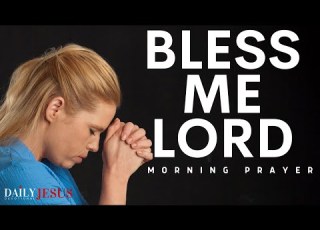 Bless Me Lord Jesus Powerful Christian Motivation Morning Prayer