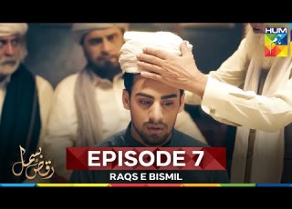  Raqs E Bismil Episode 7