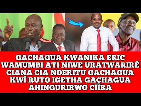 KWANYITANA GACHAGUA KWANIKA WAMUMBI NI GUTWARA CIANA CIA NDERITU GWI RUTO IGETHA CIIRA UHINGURWO