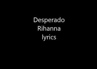  Desperado Rihanna Lyrics