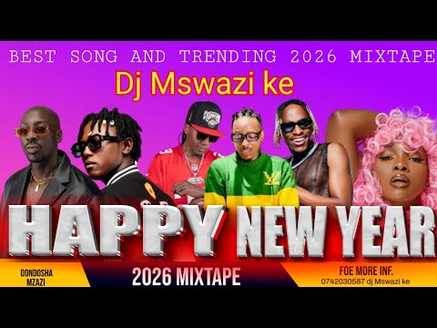 HAPPY NEW YEAR 2026 MIXTAPE DJ MSWAZI KE 0742030587 YAGA