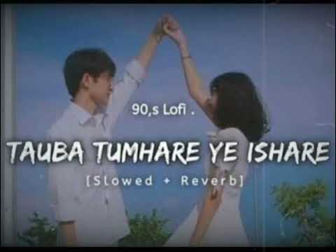 Tauba Tumhare Ye Ishare 90 S Lofi Slowed Reverb Abhijit Bhattacharya Alka Yagnik
