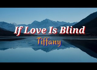  If Love Is Blind Lyrics By Tiffany