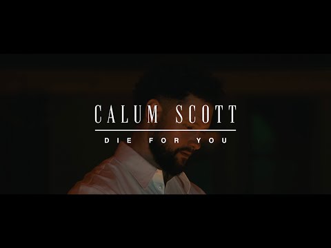 Calum Scott Die For You Lyric Video Calum Scott Die For You Lyric Video