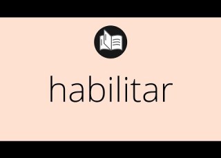 Que Significa HABILITAR Habilitar SIGNIFICADO Habilitar DEFINICIÓN Que Es HABILITAR