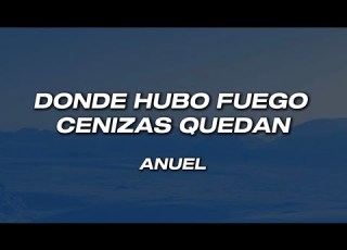  Anuel Donde Hubo Fuego Cenizas Quedan Letra