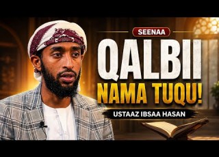  SEENAA INTALAA QALBII NAMA TUQU USTAAZ IBSAA HASAN