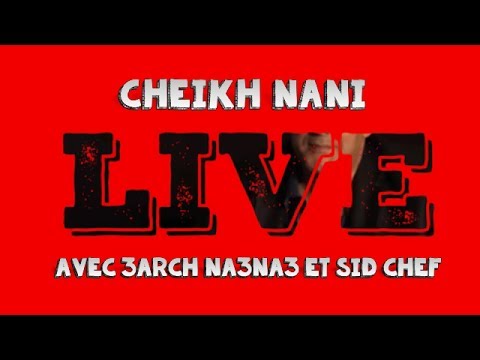 CHEIKH NANI Cha Ghadi Tagel3ili Live Reside Bel Abbes Avec 3arch Na3na3 Et Sid Chef