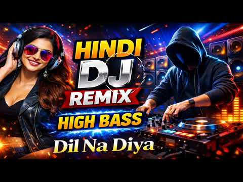 Dil Na Diya DJ Remix Hindi DJ Song 2026 High Bass Remix Bollywood DJ Remix Party Song Dil Na Diya DJ Remix Hindi DJ Song 2026 High Bass Remix Bollywood DJ Remix Party Song