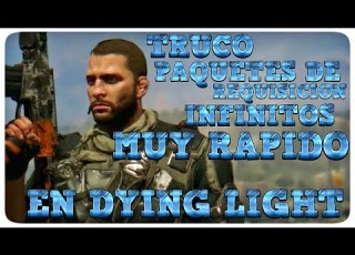 TRICK FOR INFINITE REQUISITION PACKS VERY FAST IN DYING LIGHT