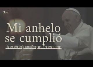 Mi Anhelo Se Cumplió Homenaje Al Papa Francisco Jésed