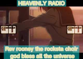  1 Rev Rooney The Rocksta Choir God Bless All The Universe HEAVENLYRADIO LoveLiveSunshine