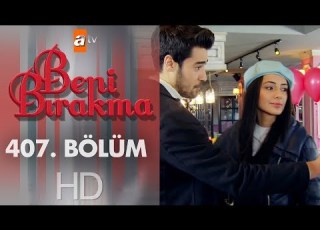 Beni Bırakma 407 Bölüm