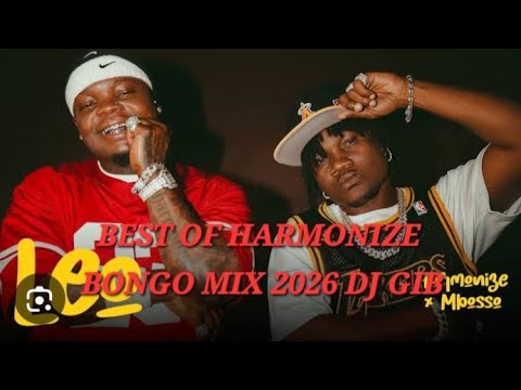 BEST OF HARMONIZE BONGO MIX 2026 DJ GIB LEO FURAHA YANGU MTAJE WOTE NITAUBEBA BEST OF HARMONIZE BONGO MIX 2026 DJ GIB LEO FURAHA YANGU MTAJE WOTE NITAUBEBA