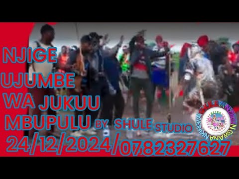 NJIGE UJUMBE WA JUKUU MBUPULU 0782327627 24 12 2024 BY SHULE STUDIO NJIGE UJUMBE WA JUKUU MBUPULU 0782327627 24 12 2024 BY SHULE STUDIO