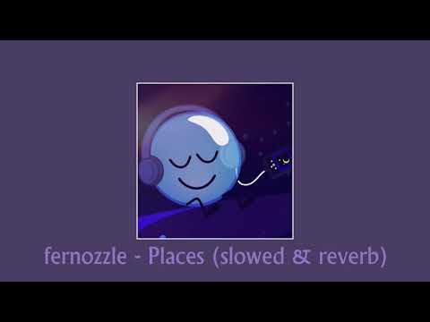 Fernozzle Places2 Slowed Reverb