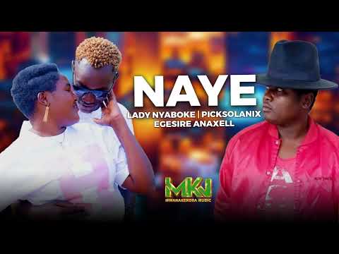 NAYE OFFICIAL AUDIO BY NYABOKE254 FT PICKSOLANIX EGESUSU FT OMOMURA EGESIRE ANAXELL