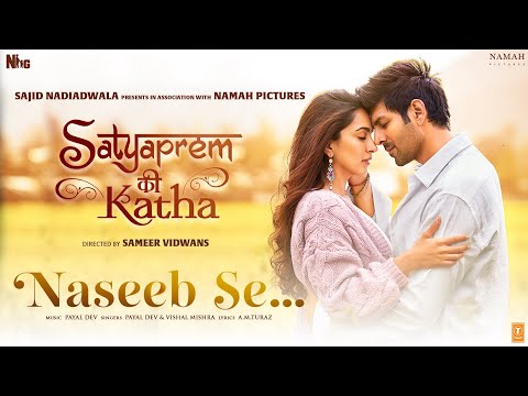 Naseeb Se Video SatyaPrem Ki Katha Kartik Kiara Sameer V Sajid N Namah Payal D Vishal M Naseeb Se Video SatyaPrem Ki Katha Kartik Kiara Sameer V Sajid N Namah Payal D Vishal M