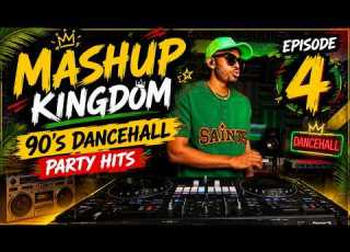  Mashup Kingdom Episode 4 90 S Dancehall Party Hits DJKai