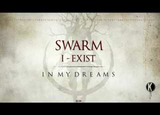 SWARM I Exist In My Dreams