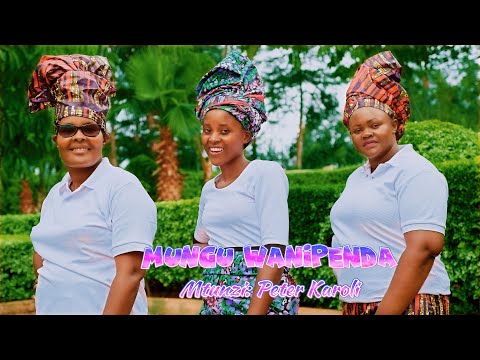 MUNGU WANIPENDA OFFICIAL MUSIC VIDEO 2024 MUNGU WANIPENDA OFFICIAL MUSIC VIDEO 2024