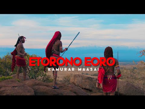 ETORONO EORO KAMURAR MAASAI OFFICIAL VIDEO