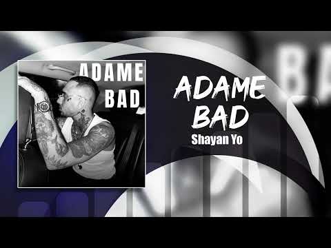 Shayan Yo Adame Bad OFFICIAL TRACK