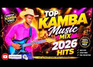 Top Kamba Music Mix 2026 Hits