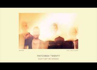 Matchbox Twenty Don T Get Me Wrong Official Audio