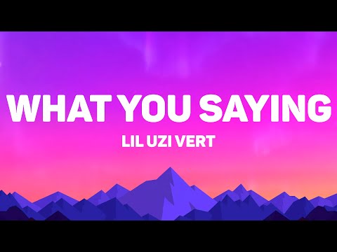 Lil Uzi Vert What You Saying Lyrics