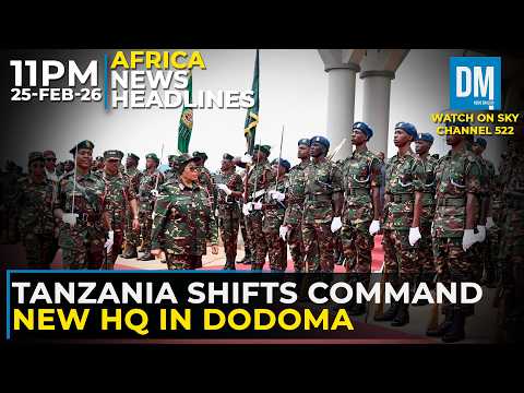Tanzania Shifts Military Command To Dodoma With New HQ 11PM News Headlines 25 Feb 2026 Sky 522