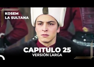 Kosem La Sultana Capítulo 25 Versión Larga