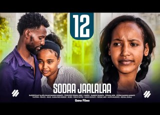 SODAA JAALALAA KUTAA 12FFAA OROMO DRAMA EPISODE 12