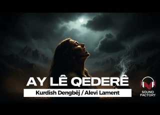  Ay Lê Qederê L Oh Destiny Oh Du Schicksal L SFA Sound Factory Anatolia