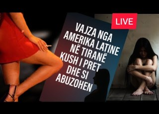 LIVE Prostitutat Latine Mbysin Tiranën Ku Funksionon Rrjeti Si Drogohen Pagesat E Majme
