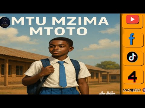 MTU MZIMA MTOTO SEHEMU YA 4 Chombezo