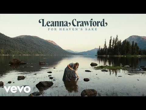 Leanna Crawford For Heaven S Sake Official Audio Video