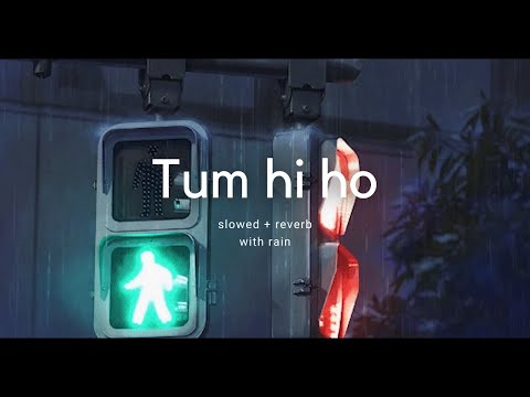 Tum Hi Ho Slowed Reverb Rain 𝒃𝒖𝒕 𝒚𝒐𝒖 𝒓𝒆 𝒕𝒉𝒊𝒏𝒌𝒊𝒏𝒈 𝒐𝒇 𝒔𝒐𝒎𝒆𝒐𝒏𝒆 𝒊𝒕 𝒔 𝒓𝒂𝒊𝒏𝒊𝒏𝒈